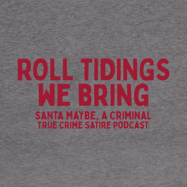 Roll Tidings We Bring by SantaMaybeACriminal